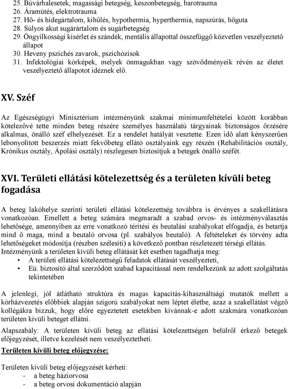 Infektológiai kórképek, melyek önmagukban vagy szövődményeik révén az életet veszélyeztető állapotot idéznek elő. XV.