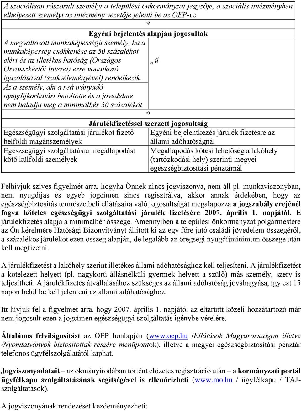 vonatkozó igazolásával (szakvéleményével) rendelkezik.