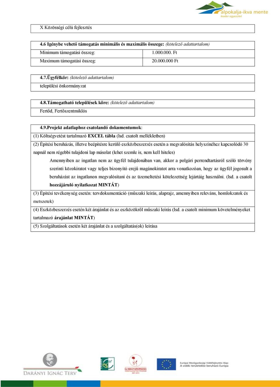 Projekt adatlaphoz csatolandó dokumentumok: (1) Költségvetést tartalmazó EXCEL tábla (lsd.