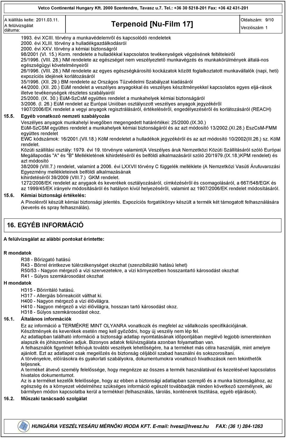 28.) NM rendelete az egészséget nem veszélyeztető munkavégzés és munkakörülmények általá-nos egészségügyi követelményeiről 26/16. (VIII. 28.