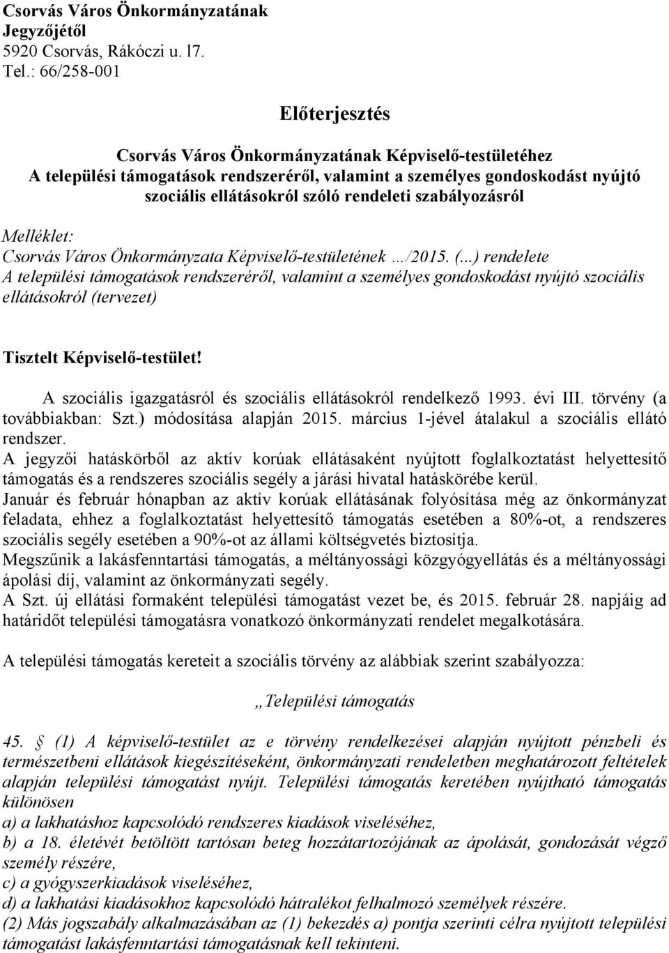 szabályozásról Melléklet: Csorvás Város Önkormányzata Képviselő-testületének /2015. (.