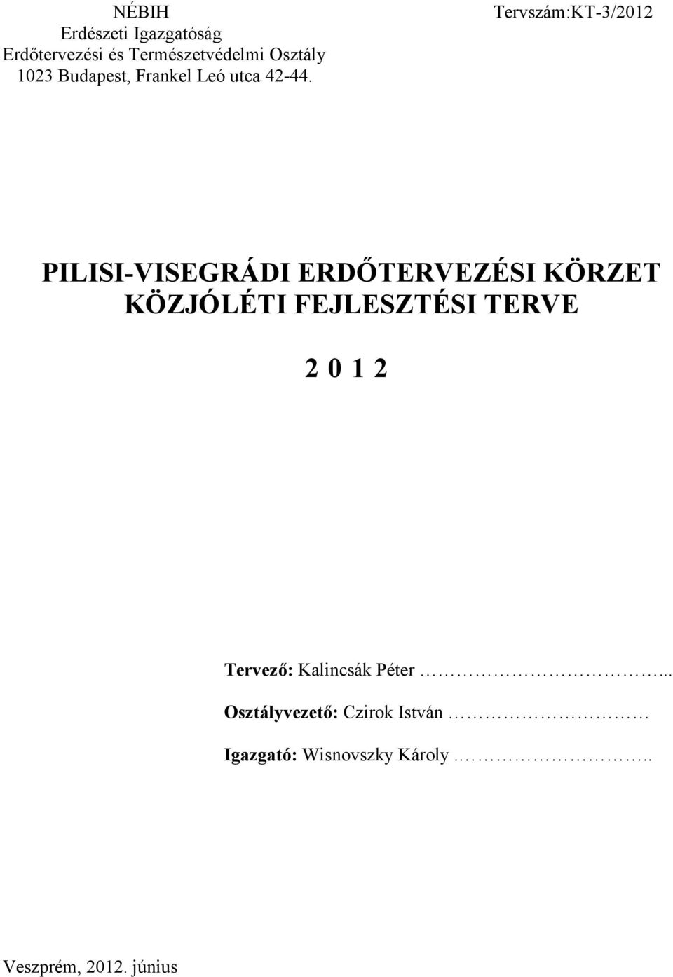 PILISI-VISEGRÁDI ERDŐTERVEZÉSI KÖRZET KÖZJÓLÉTI FEJLESZTÉSI TERVE 2012