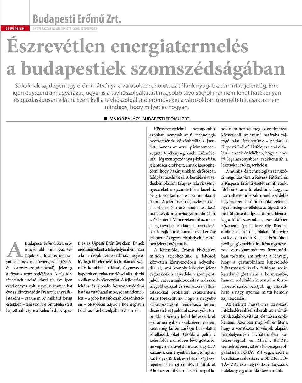 Ezért kell a távhőszolgáltató erőműveket a városokban üzemeltetni, csak az nem mindegy, hogy milyet és hogyan. Major Balázs, Budapesti Erőmű Zrt. A Budapesti Erőmű Zrt.