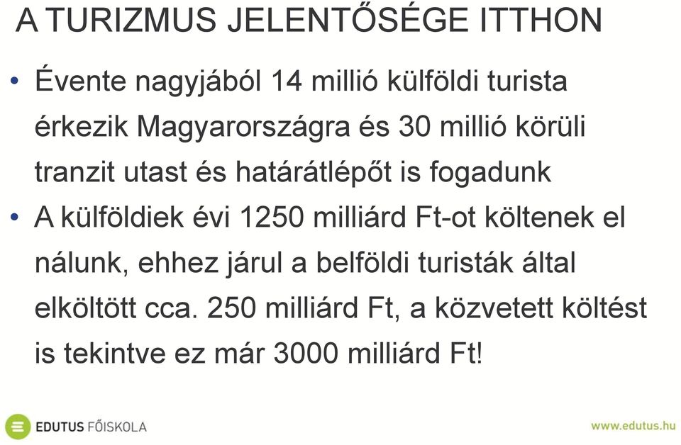 külföldiek évi 1250 milliárd Ft-ot költenek el nálunk, ehhez járul a belföldi