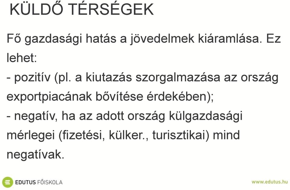 a kiutazás szorgalmazása az ország exportpiacának bővítése