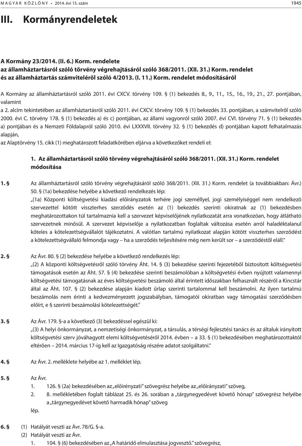 alcím tekintetében az államháztartásról szóló 2011. évi CXCV. törvény 109. (1) bekezdés 33. pontjában, a számvitelről szóló 2000. évi C. törvény 178.