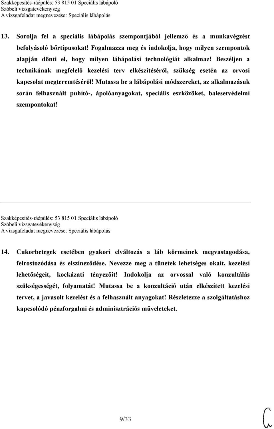 Beszéljen a technikának megfelelő kezelési terv elkészítéséről, szükség esetén az orvosi kapcsolat megteremtéséről!