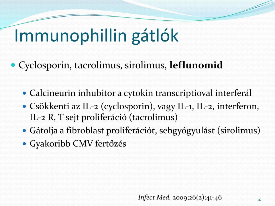 IL-1, IL-2, interferon, IL-2 R, T sejt proliferáció (tacrolimus) Gátolja a fibroblast