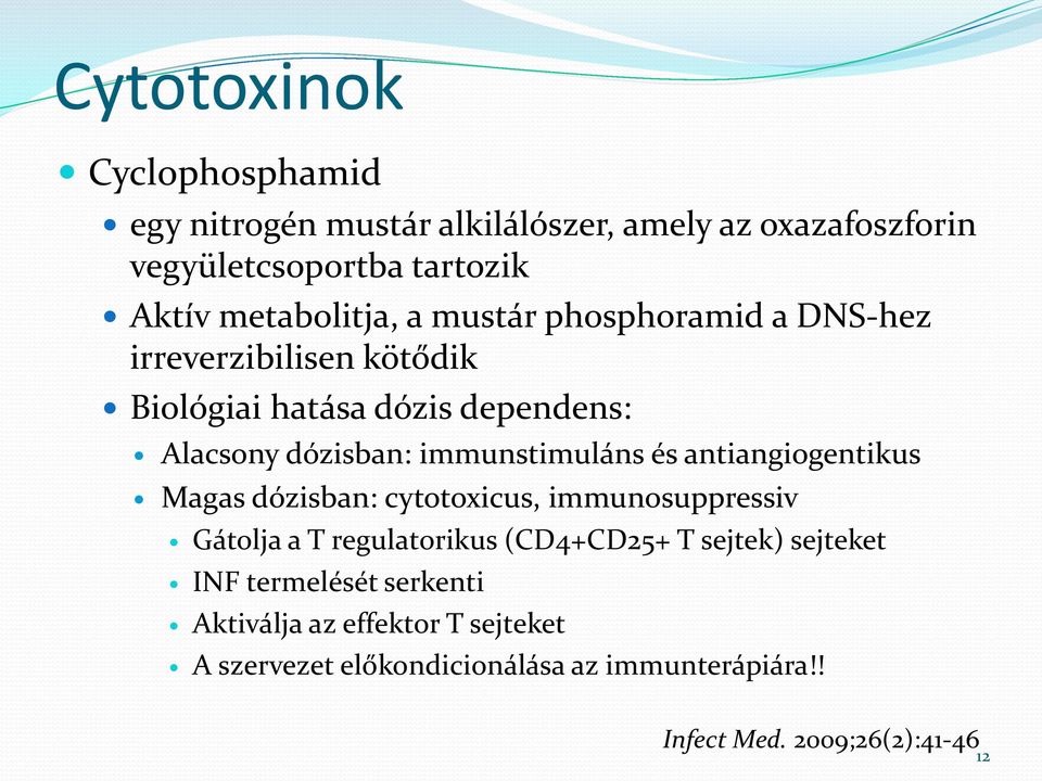 immunstimuláns és antiangiogentikus Magas dózisban: cytotoxicus, immunosuppressiv Gátolja a T regulatorikus (CD4+CD25+ T sejtek)