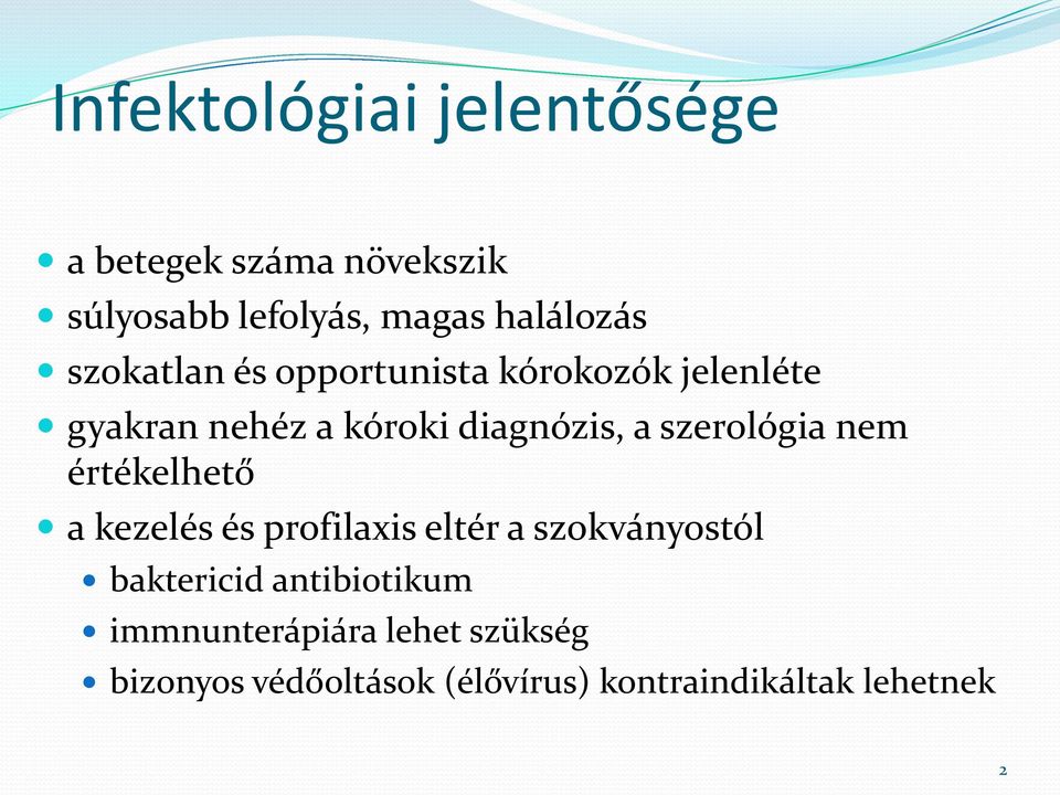 szerológia nem értékelhető a kezelés és profilaxis eltér a szokványostól baktericid