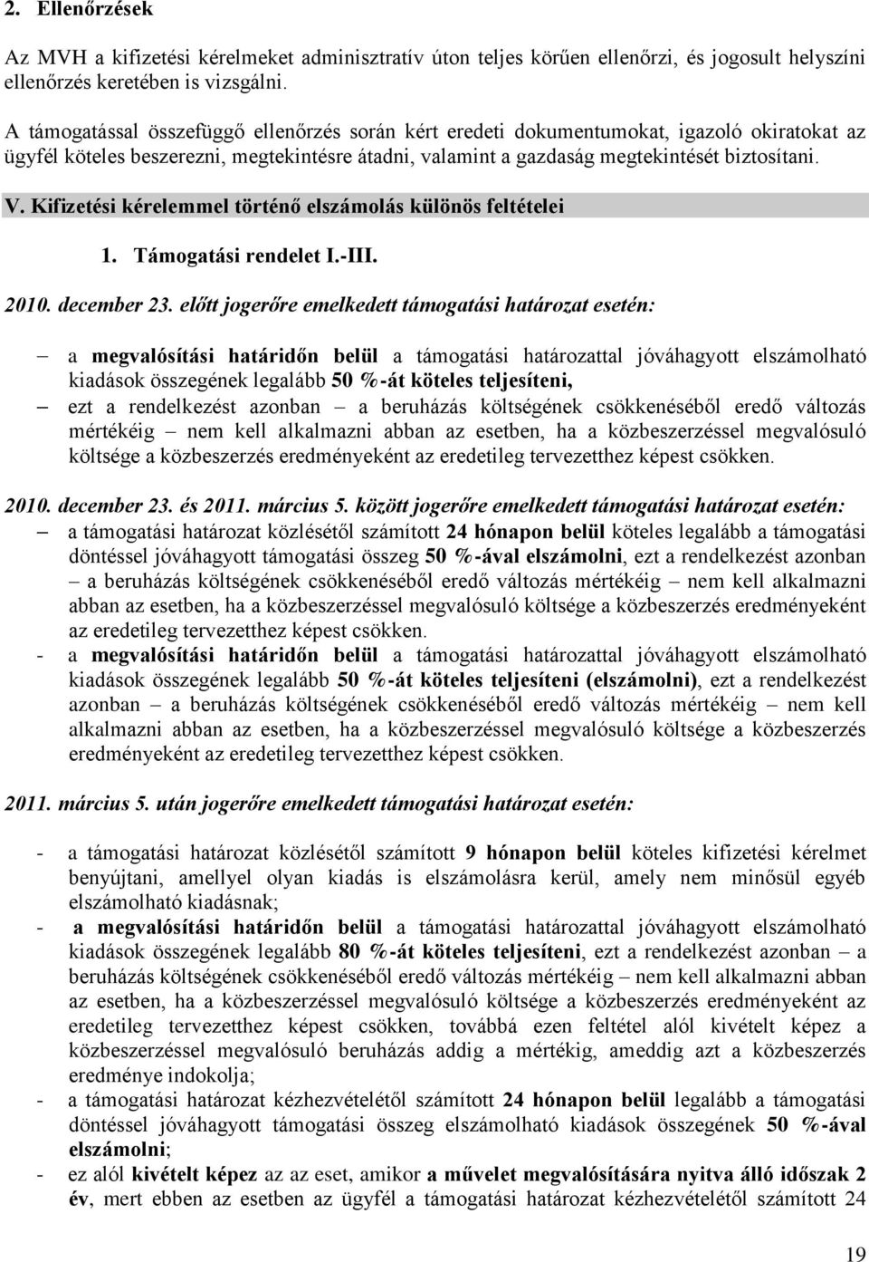 Kifizetési kérelemmel történő elszámolás különös feltételei 1. Támogatási rendelet I.-III. 2010. december 23.