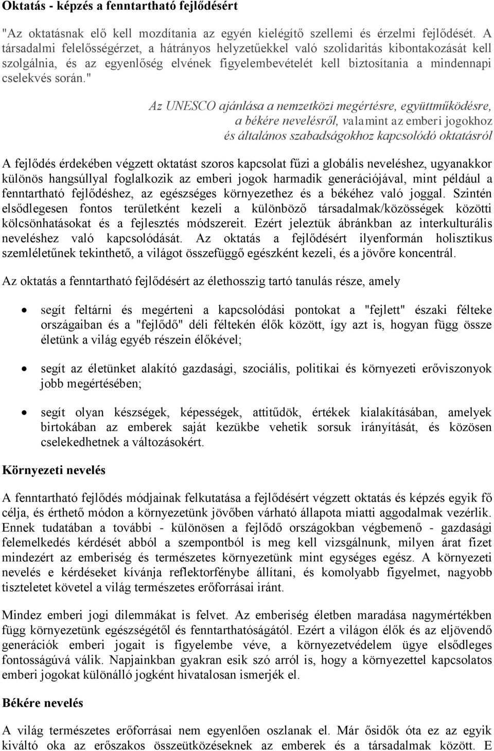 " Az UNESCO ajánlása a nemzetközi megértésre, együttműködésre, a békére nevelésről, valamint az emberi jogokhoz és általános szabadságokhoz kapcsolódó oktatásról A fejlődés érdekében végzett oktatást