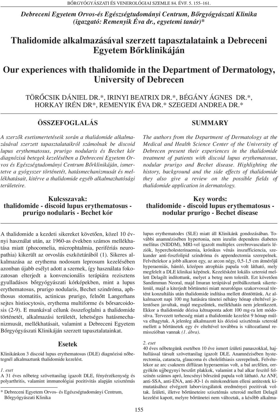 TÖRÔCSIK DÁNIEL DR.*, IRINYI BEATRIX DR.*, BÉGÁNY ÁGNES DR.*, HORKAY IRÉN DR*, REMENYIK ÉVA DR.* SZEGEDI ANDREA DR.