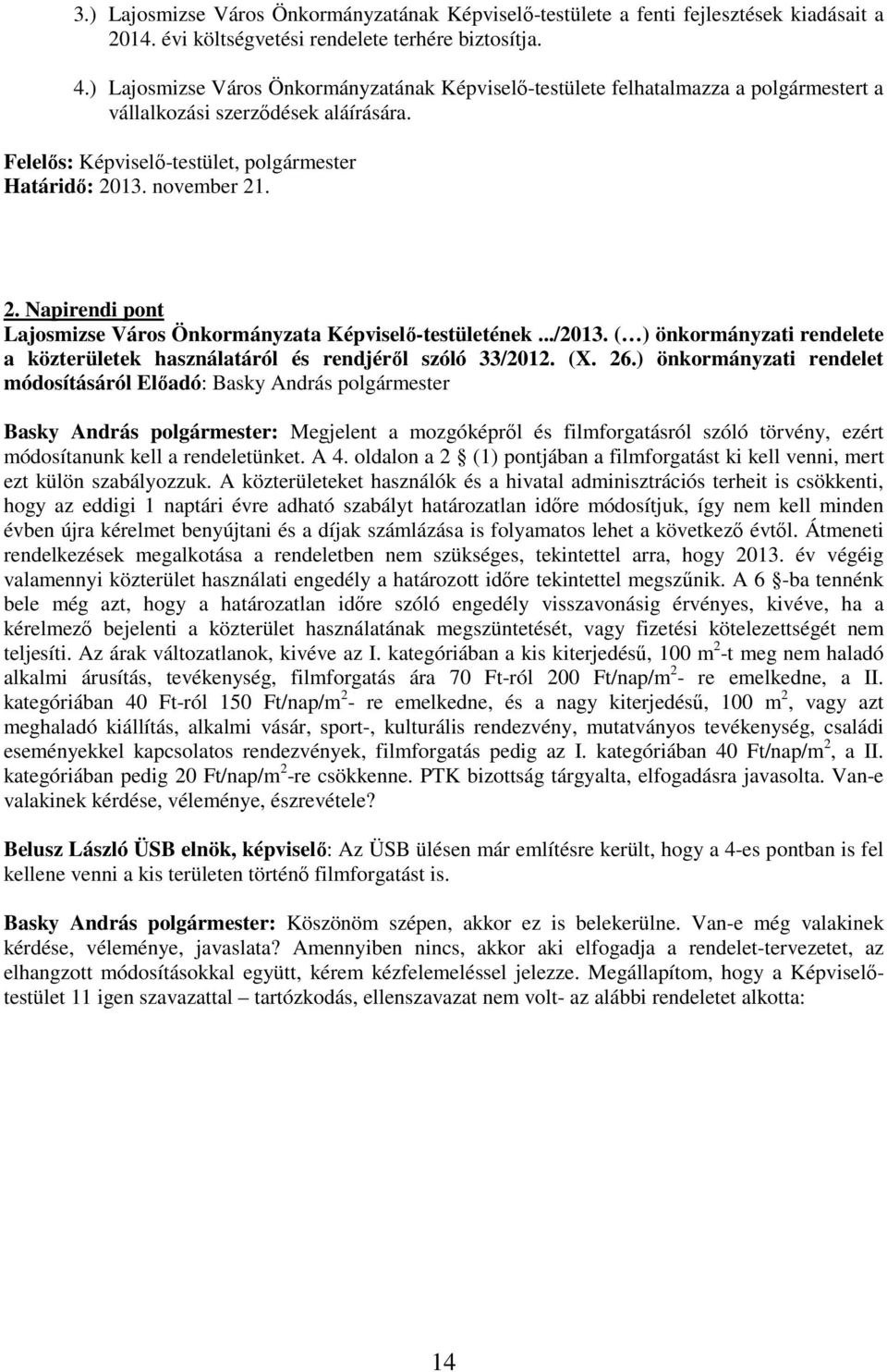 13. november 21. 2. Napirendi pont Lajosmizse Város Önkormányzata Képviselı-testületének.../2013. ( ) önkormányzati rendelete a közterületek használatáról és rendjérıl szóló 33/2012. (X. 26.