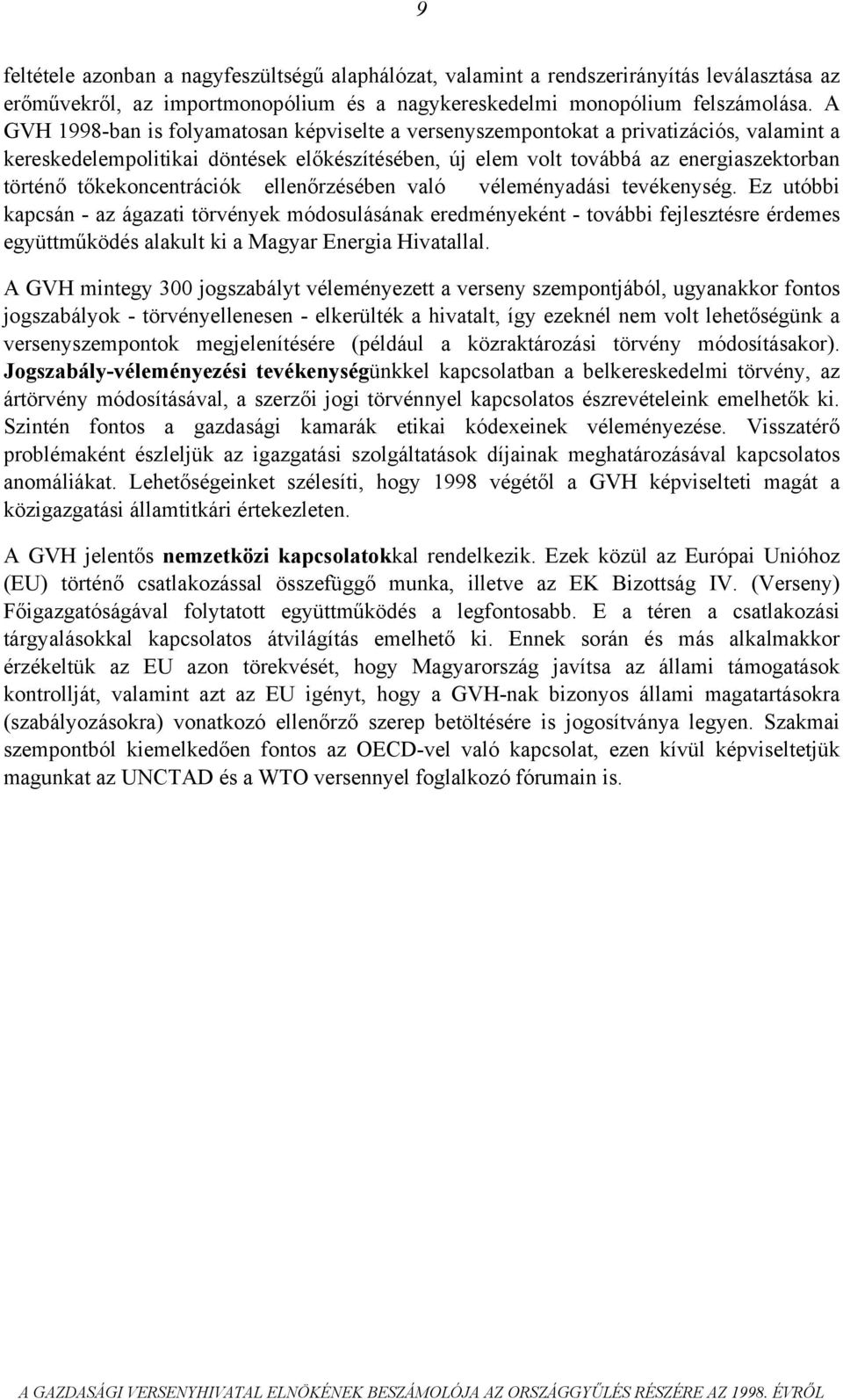 tőkekoncentrációk ellenőrzésében való véleményadási tevékenység.