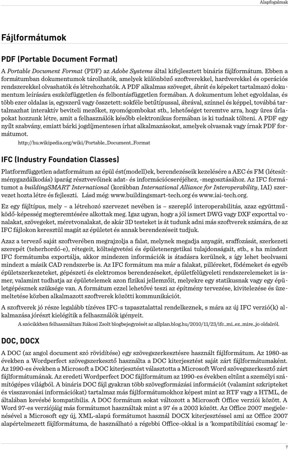 A PDF alkalmas szöveget, ábrát és képeket tartalmazó dokumentum leírására eszközfüggetlen és felbontásfüggetlen formában.