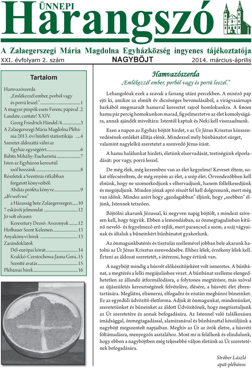 ..3 A Zalaegerszegi Mária Magdolna Plébánia 2013. évi hitéleti statisztikája...4 Szeretet-áldozattá válni az Egyház egységéért...6 Babits Miháliy: Eucharistia.