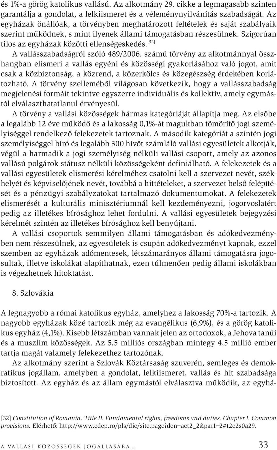 [32] A vallásszabadságról szóló 489/2006.