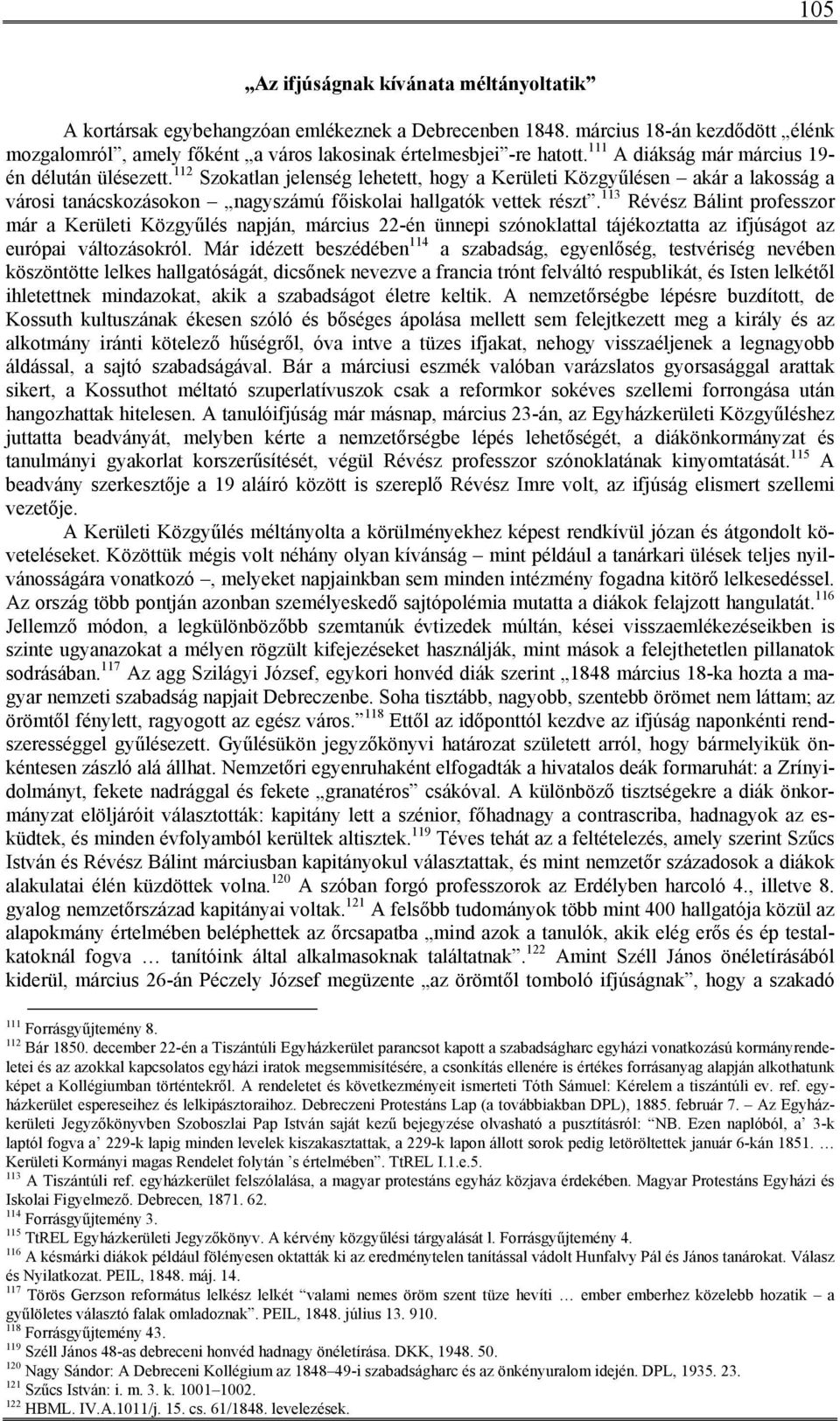 113 Révész Bálint professzor már a Kerületi Közgyűlés napján, március 22-én ünnepi szónoklattal tájékoztatta az ifjúságot az európai változásokról.