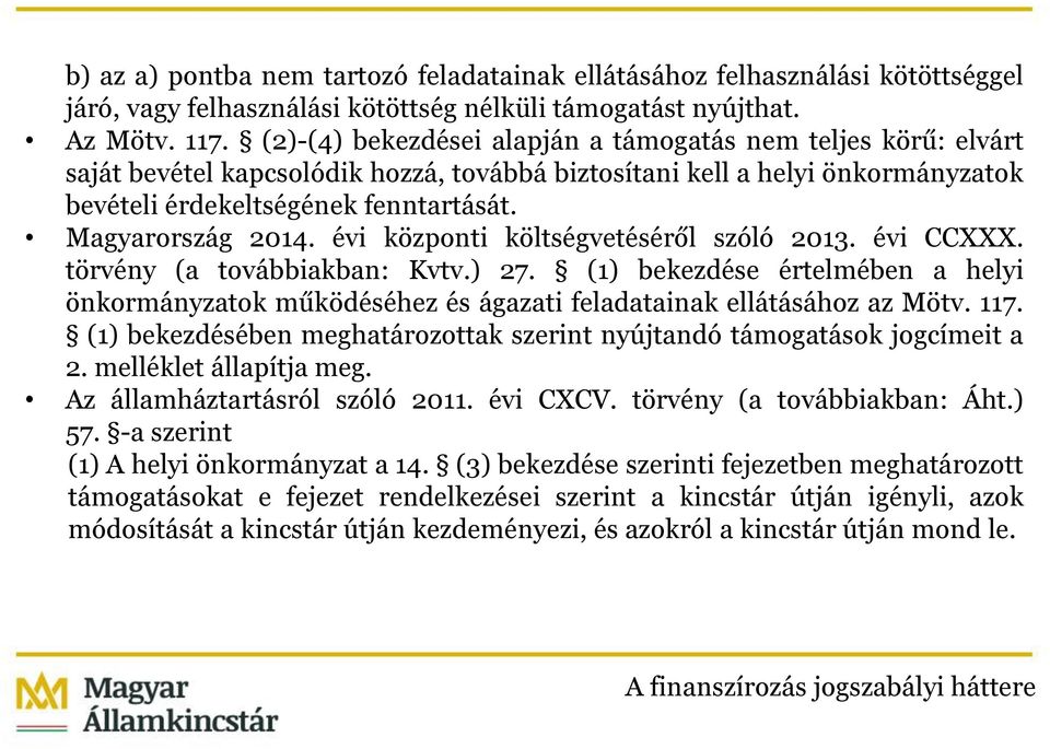 Magyarország 2014. évi központi költségvetéséről szóló 2013. évi CCXXX. törvény (a továbbiakban: Kvtv.) 27.