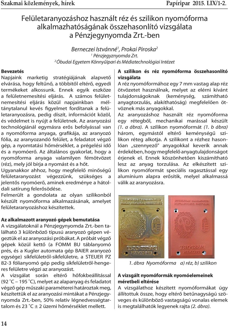 2 Óbudai Egyetem Könnyűipari és Médiatechnológiai Intézet Bevezetés Napjaink marketig stratégiájának alapvető elvárása, hogy feltűnő, a többitől eltérő, egyedi termékeket alkossunk.