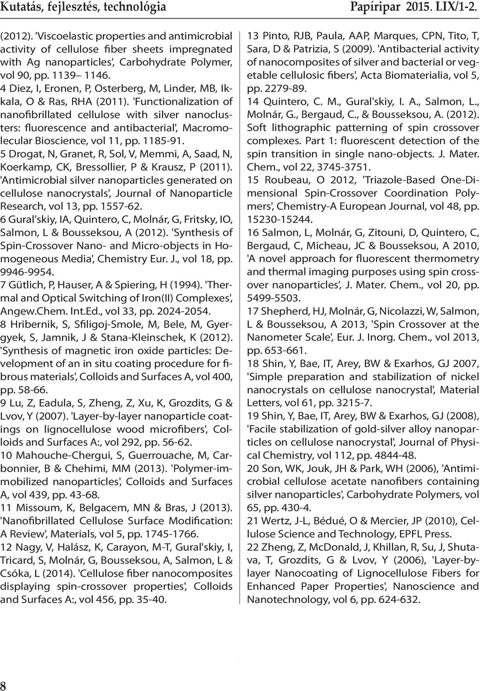 'Functionalization of nanofibrillated cellulose with silver nanoclusters: fluorescence and antibacterial', Macromolecular Bioscience, vol 11, pp. 1185-91.