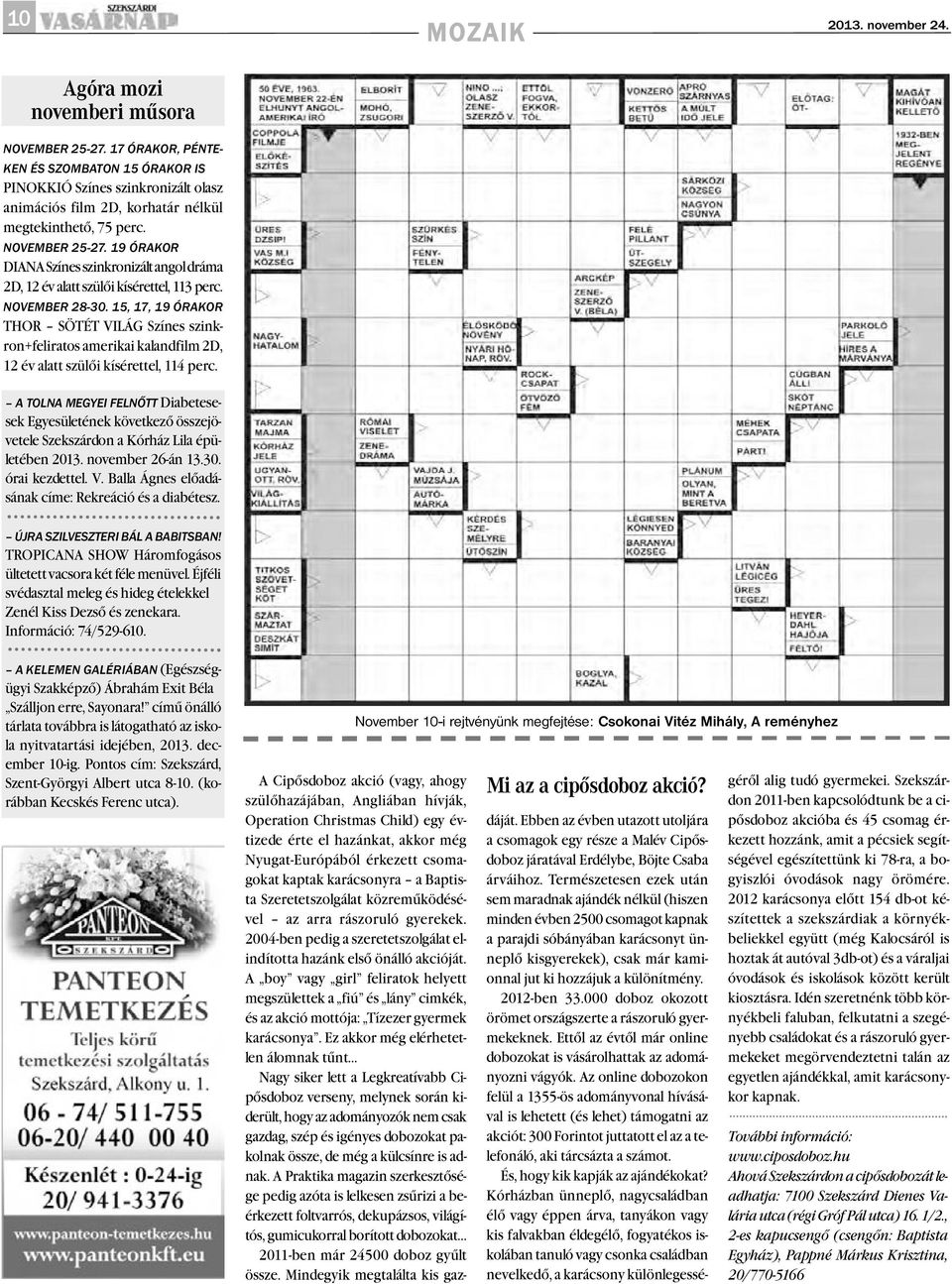 19 ÓRAKOR DIANA Színes szinkronizált angol dráma 2D, 12 év alatt szülői kísérettel, 113 perc. NOVEMBER 28-30.