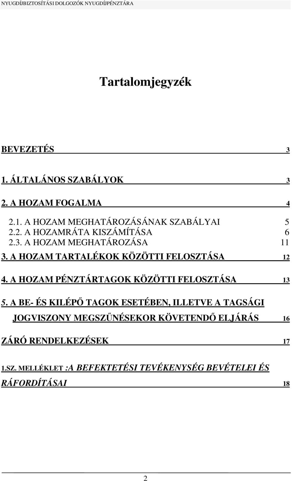 A HOZAM PÉNZTÁRTAGOK KÖZÖTTI FELOSZTÁSA 13 5.