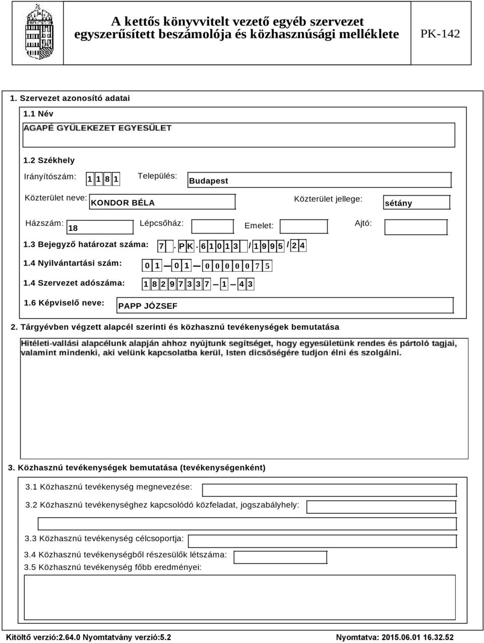 Tárgyévben végzett alapcél szerinti és közhasznú tevékenységek bemutatása Szöveg 3. Közhasznú tevékenységek bemutatása (tevékenységenként) 3.1 Közhasznú tevékenység megnevezése: 3.