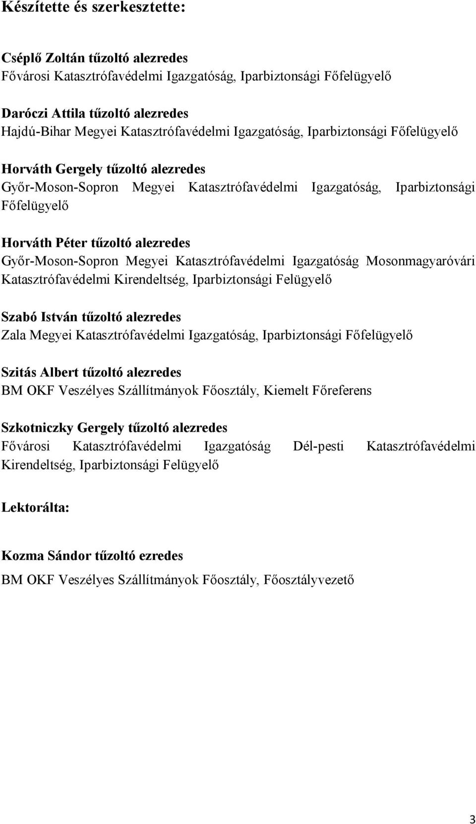 Győr-Moson-Sopron Megyei Katasztrófavédelmi Igazgatóság Mosonmagyaróvári Katasztrófavédelmi Kirendeltség, Iparbiztonsági Felügyelő Szabó István tűzoltó alezredes Zala Megyei Katasztrófavédelmi