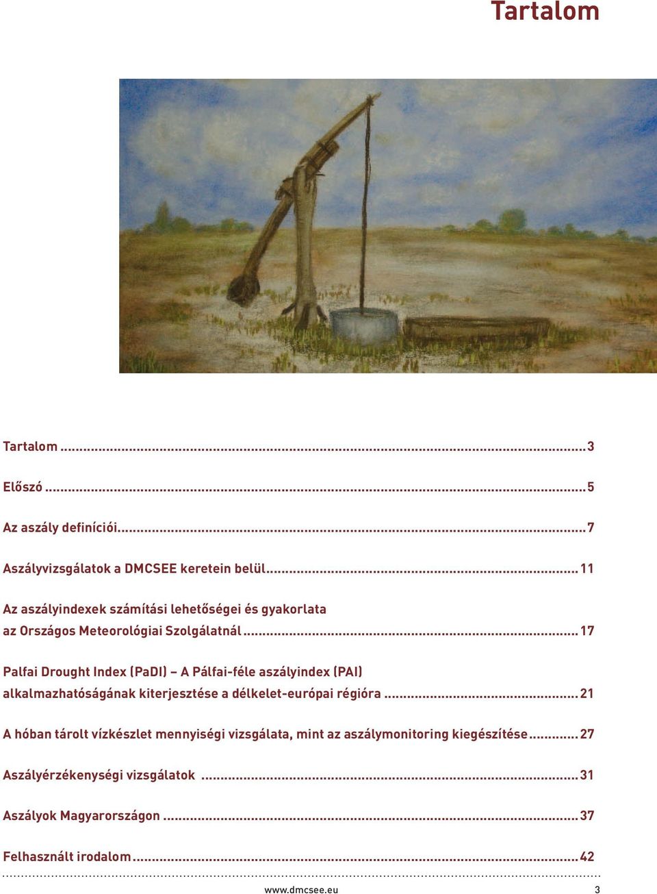 ..17 Palfai Drought Index (PaDI) A Pálfai-féle aszályindex (PAI) alkalmazhatóságának kiterjesztése a délkelet-európai régióra.