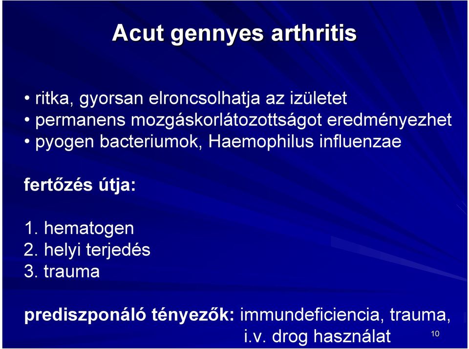 Haemophilus influenzae fertőzés útja: 1. hematogen 2. helyi terjedés 3.