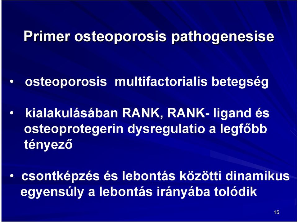 és osteoprotegerin dysregulatio a legfőbb tényező