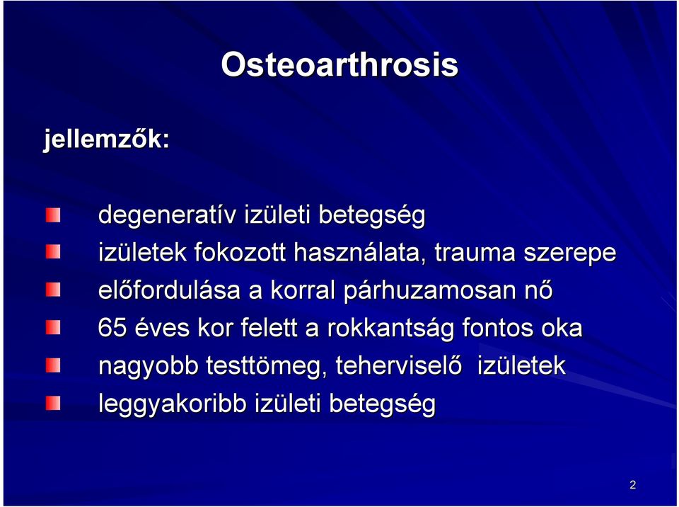 párhuzamosan p nőn 65 éves kor felett a rokkantság g fontos oka