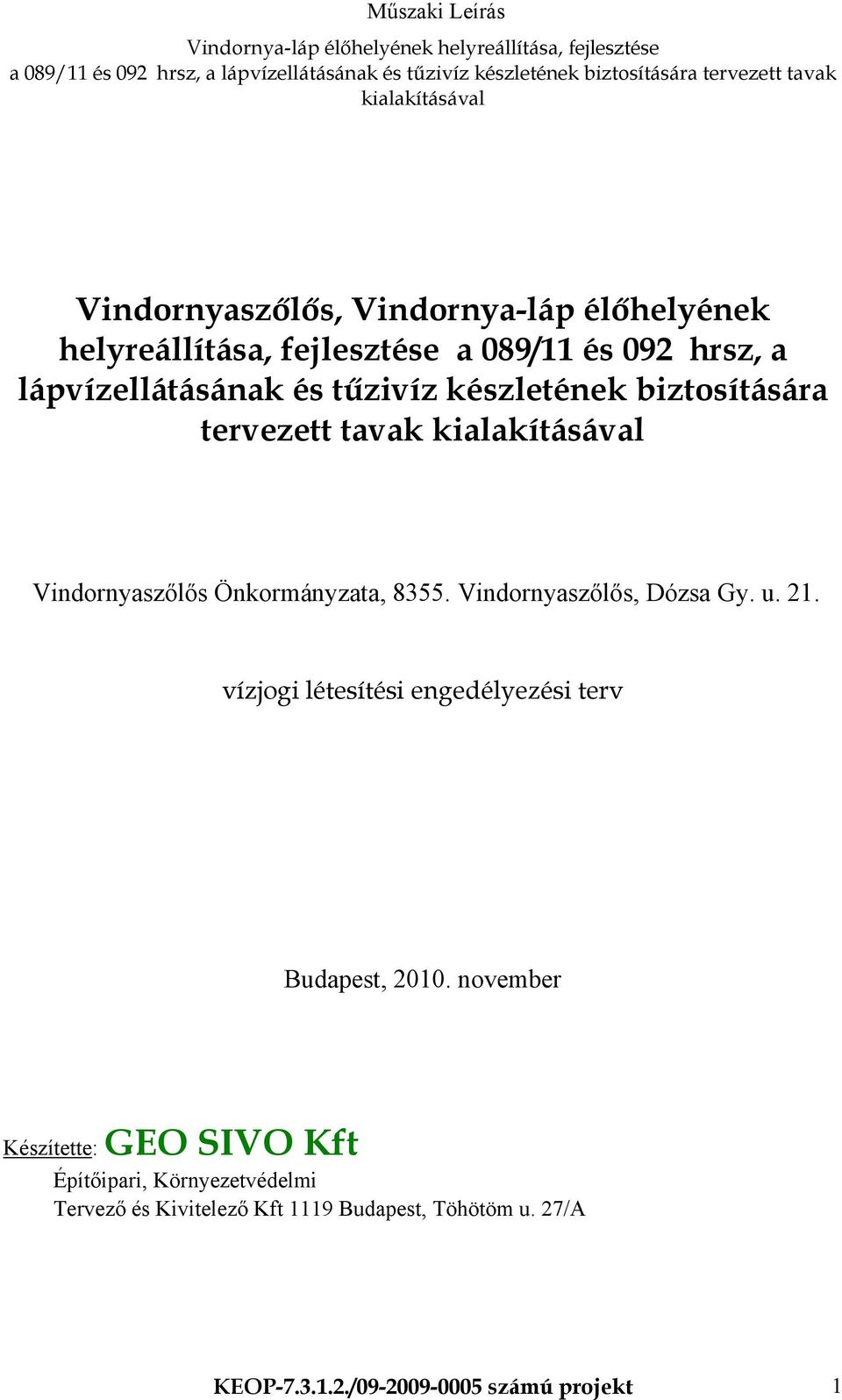 Vindornyaszőlős, Dózsa Gy. u. 21. vízjogi létesítési engedélyezési terv Budapest, 2010.