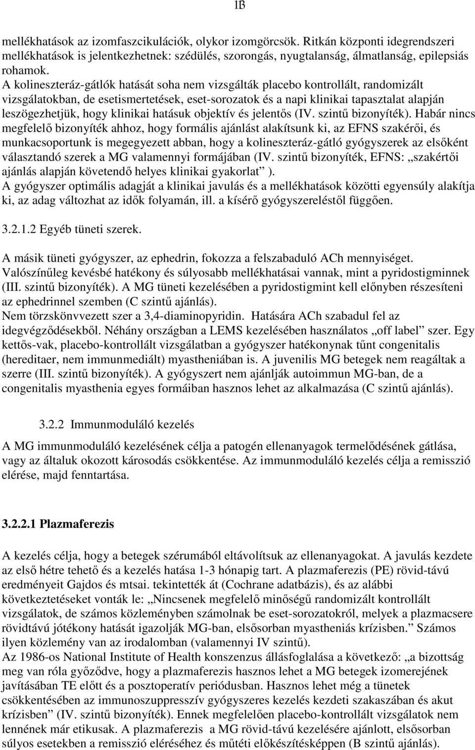 klinikai hatásuk objektív és jelentıs (IV. szintő bizonyíték).