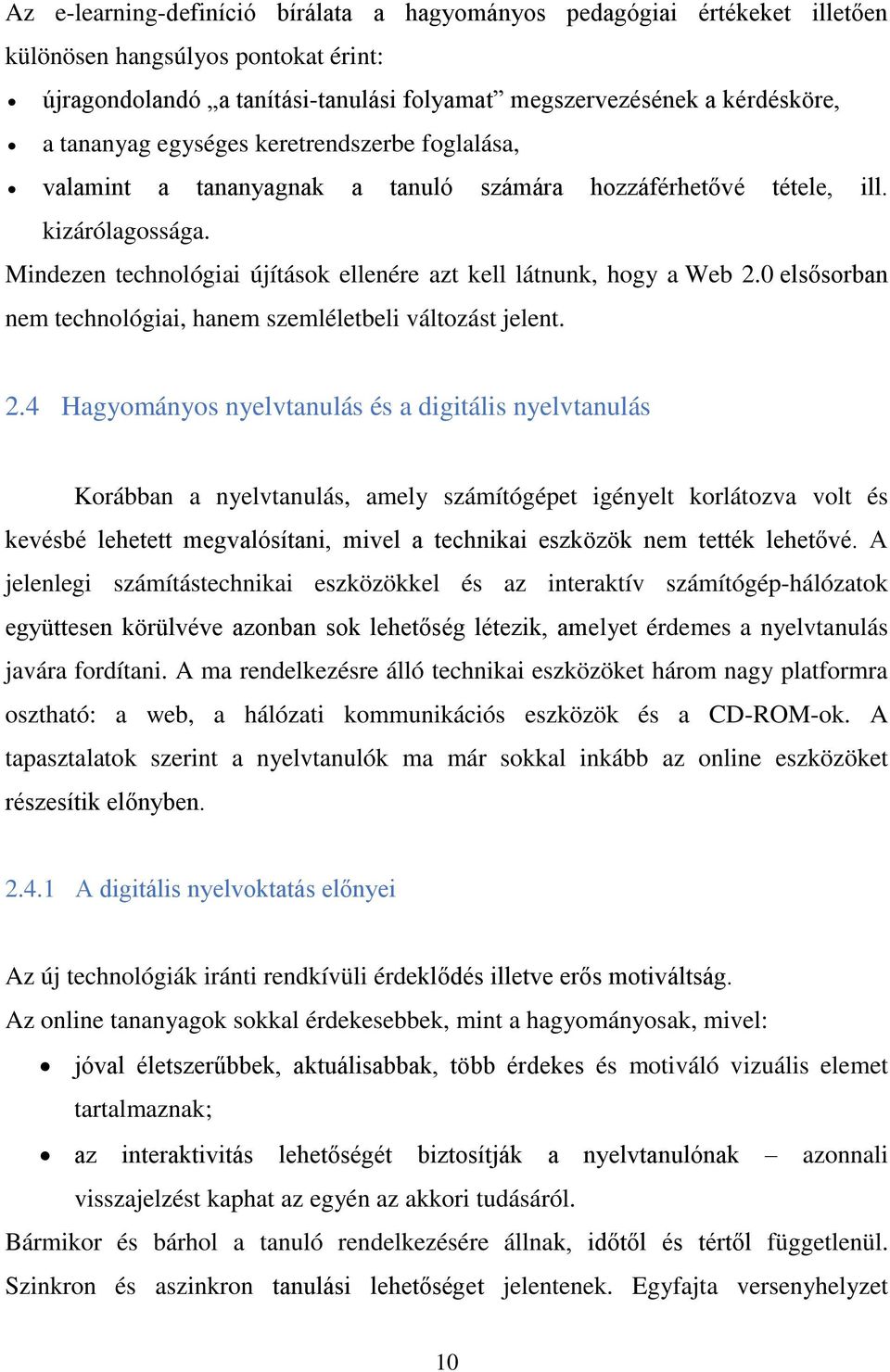 0 elsősorban nem technológiai, hanem szemléletbeli változást jelent. 2.