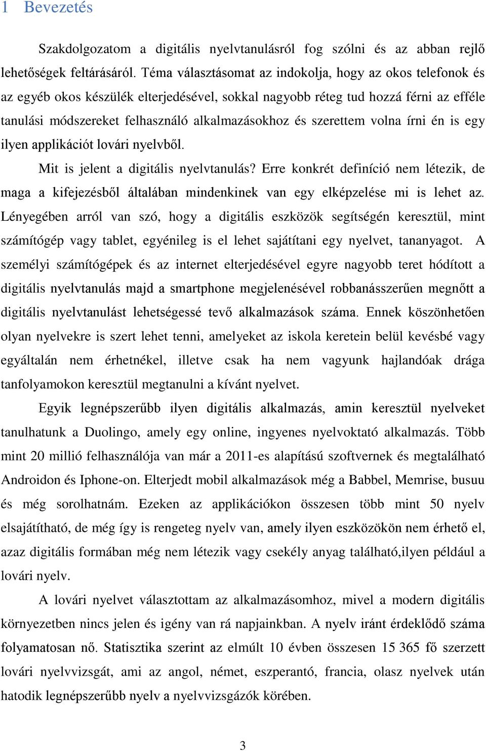 szerettem volna írni én is egy ilyen applikációt lovári nyelvből. Mit is jelent a digitális nyelvtanulás?