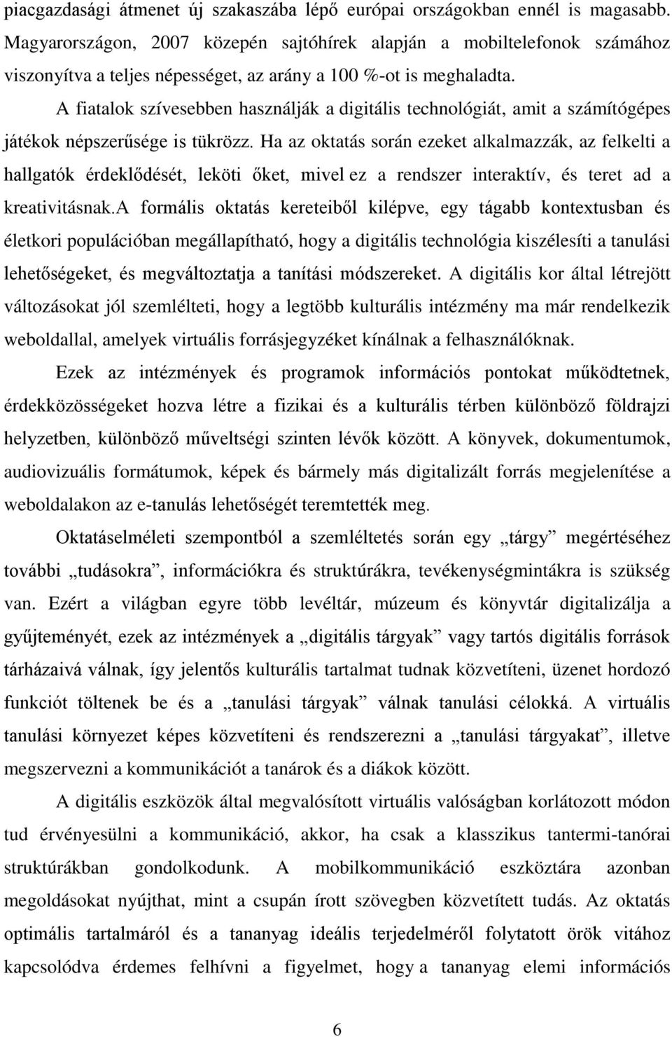 A fiatalok szívesebben használják a digitális technológiát, amit a számítógépes játékok népszerűsége is tükrözz.