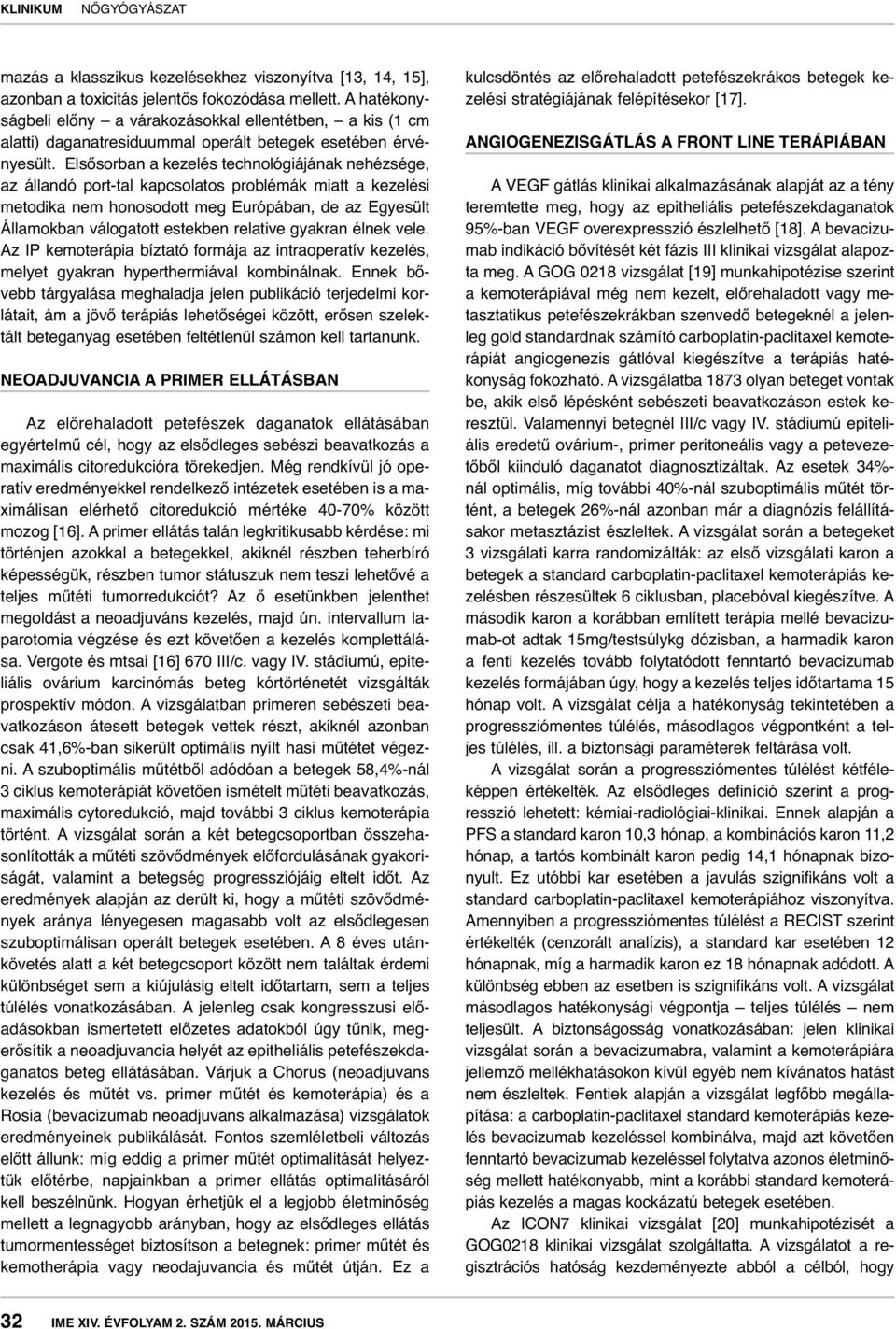 Elsősorban a kezelés technológiájának nehézsége, az állandó port-tal kapcsolatos problémák miatt a kezelési metodika nem honosodott meg Európában, de az Egyesült Államokban válogatott estekben