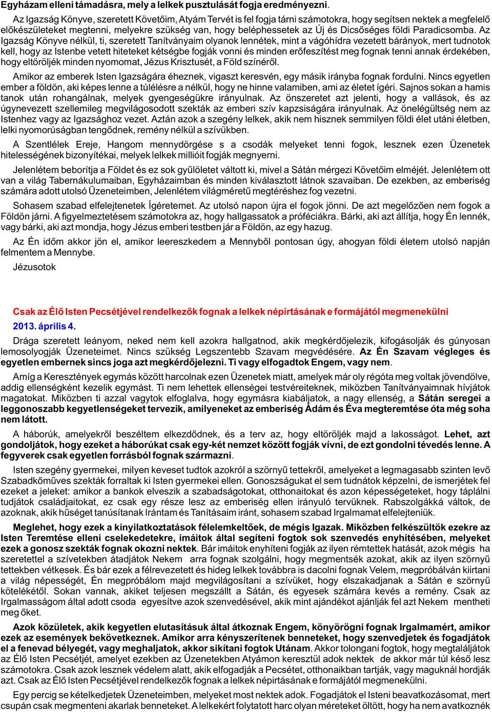 Dicsõséges földi Paradicsomba.