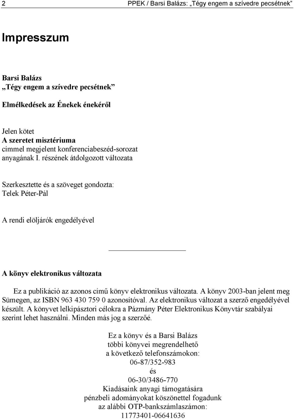 részének átdolgozott változata Szerkesztette és a szöveget gondozta: Telek Péter-Pál A rendi elöljárók engedélyével A könyv elektronikus változata Ez a publikáció az azonos című könyv elektronikus