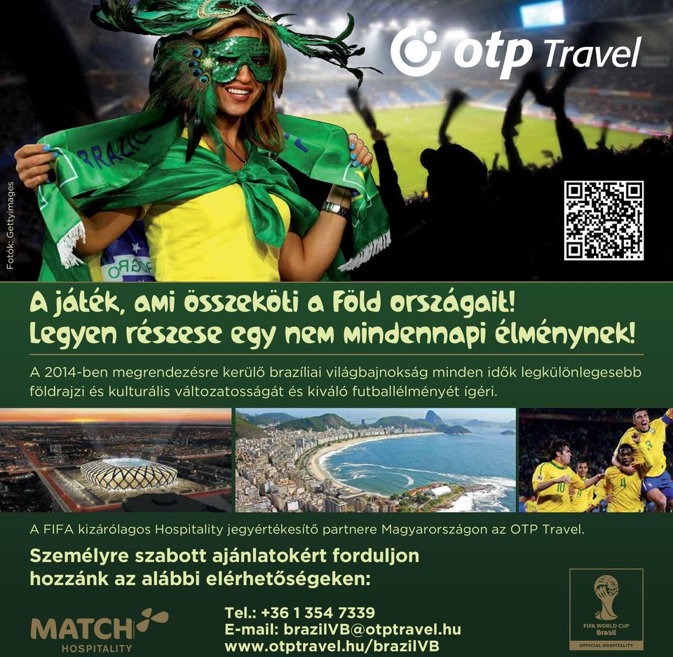 és kiváló futballélményét ígéri. A FIFA kizárólagos Hospitality jegyértékesítő partnere Magyarországon az OTP Travel.