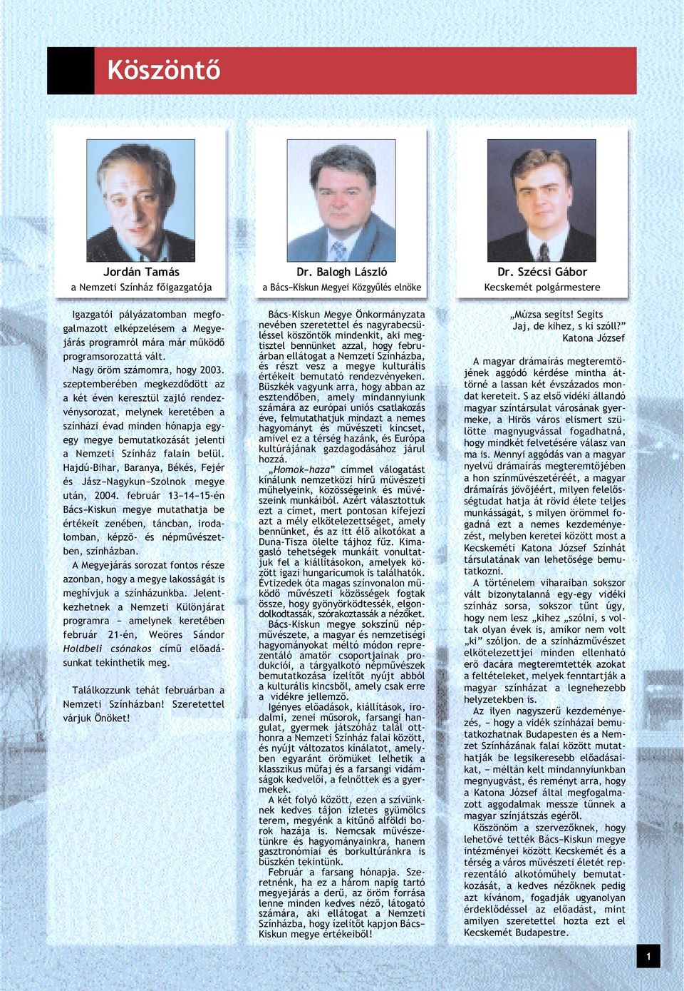 Hajdú-Bihar, Baranya, Békés, Fejér és Jász Nagykun Szolnok megye után, 2004.