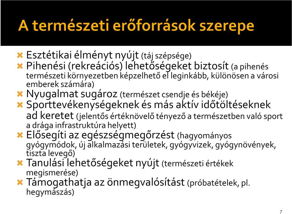 tényező a természetben való sport a drága infrastruktúra helyett) Ň Elősegíti az egészségmegőrzést (hagyományos gyógymódok, új alkalmazási területek,