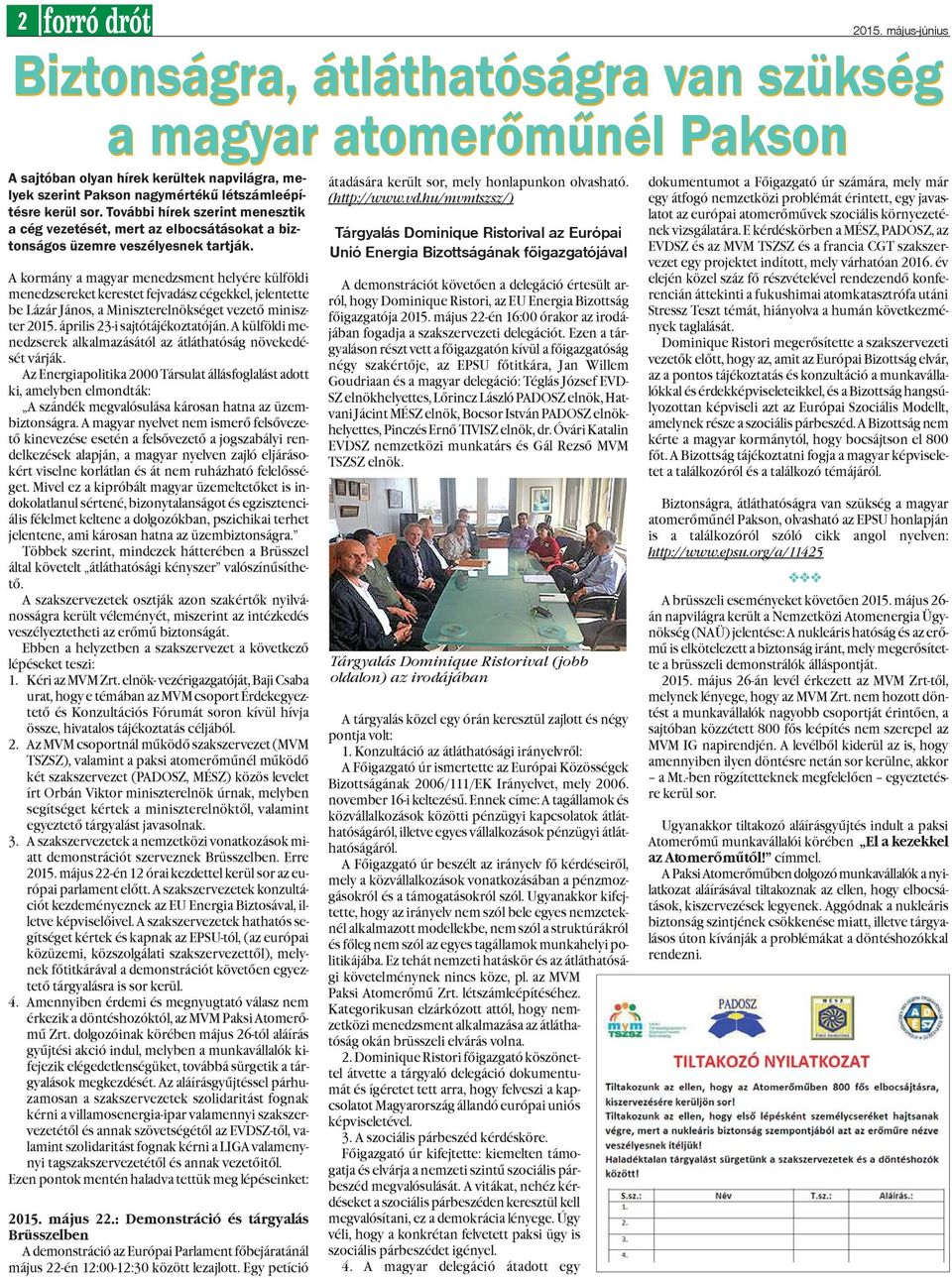 A kormány a magyar menedzsment helyére külföldi menedzsereket kerestet fejvadász cégekkel, jelentette be Lázár János, a Miniszterelnökséget vezetõ miniszter 2015. április 23-i sajtótájékoztatóján.