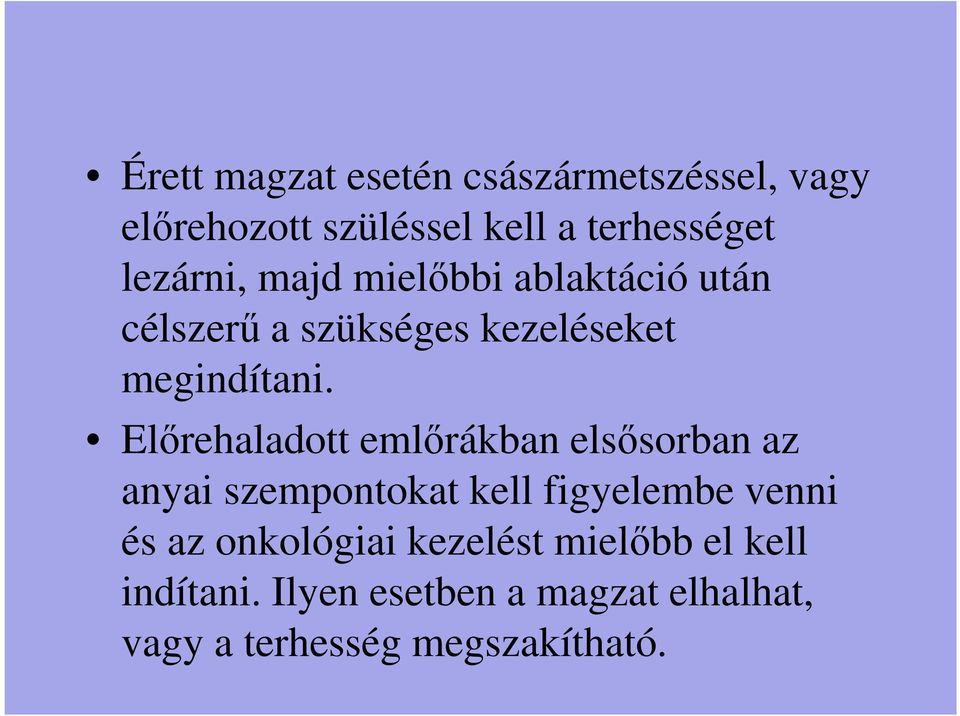 Előrehaladott emlőrákban elsősorban az anyai szempontokat kell figyelembe venni és az