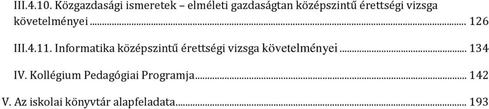 érettségi vizsga követelményei... 126 III.4.11.