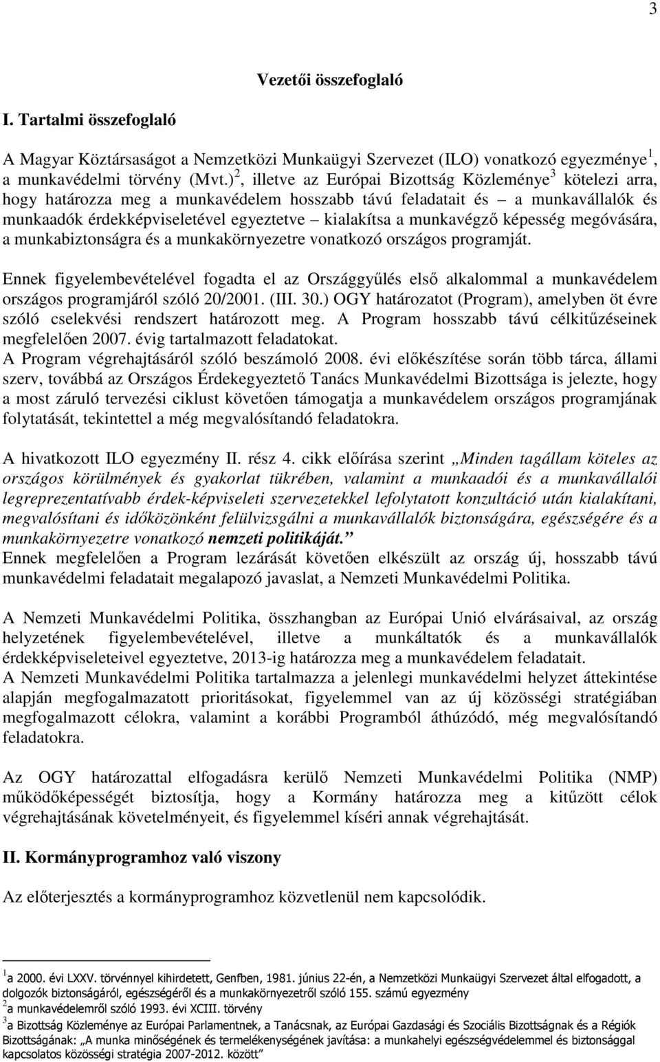 munkavégzı képesség megóvására, a munkabiztonságra és a munkakörnyezetre vonatkozó országos programját.