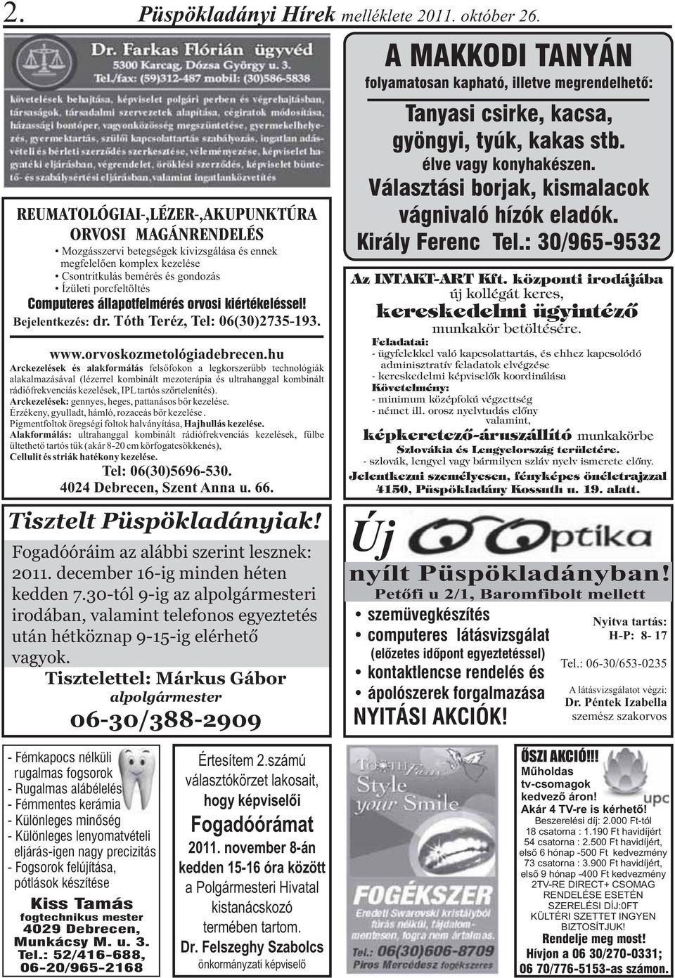 állapotfelmérés orvosi kiértékeléssel! Bejelentkezés: dr. Tóth Teréz, Tel: 06(30)2735-193. www.orvoskozmetológiadebrecen.